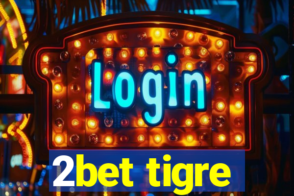 2bet tigre